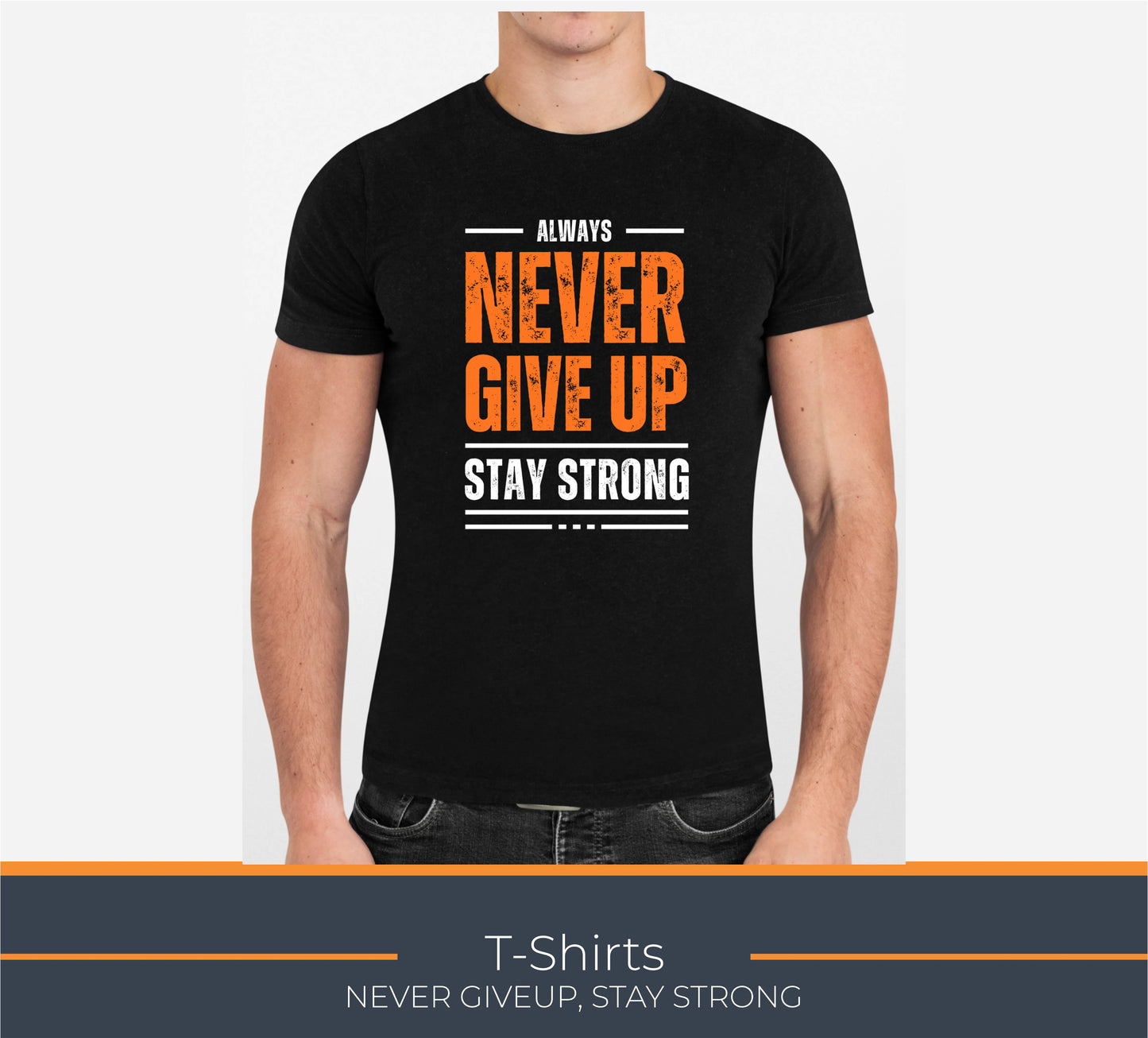 TShirt, NEVER GIVEUP STAY STRONG,Elegant Custom Polo T-Shirts - Vibrant Color Logos for Corporate, Sports Teams, Golf Events, Personalized Logo for Stylish Casual Wear