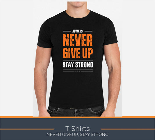 TShirt, NEVER GIVEUP STAY STRONG,Elegant Custom Polo T-Shirts - Vibrant Color Logos for Corporate, Sports Teams, Golf Events, Personalized Logo for Stylish Casual Wear